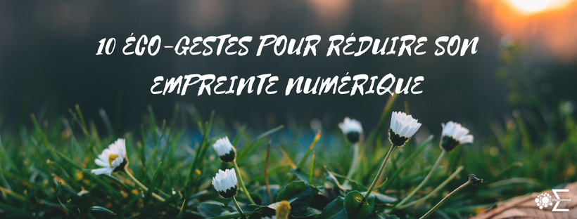 10 eco gestes pour reduire son empreinte numerique